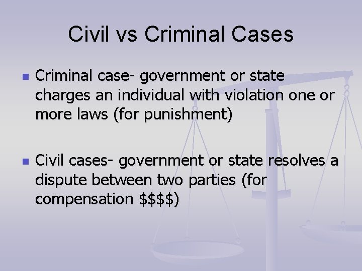 Civil vs Criminal Cases n n Criminal case- government or state charges an individual