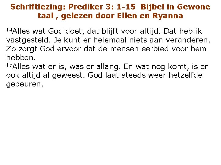 Schriftlezing: Prediker 3: 1 -15 Bijbel in Gewone taal , gelezen door Ellen en