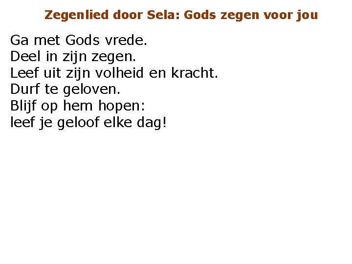 Zegenlied door Sela: Gods zegen voor jou Ga met Gods vrede. Deel in zijn