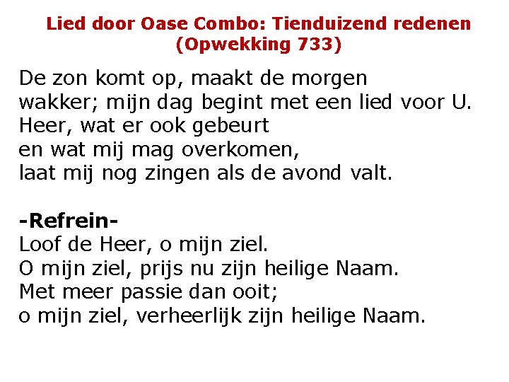 Lied door Oase Combo: Tienduizend redenen (Opwekking 733) De zon komt op, maakt de