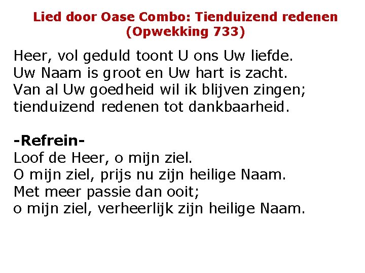 Lied door Oase Combo: Tienduizend redenen (Opwekking 733) Heer, vol geduld toont U ons