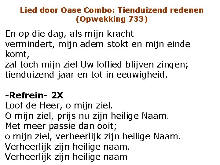 Lied door Oase Combo: Tienduizend redenen (Opwekking 733) En op die dag, als mijn