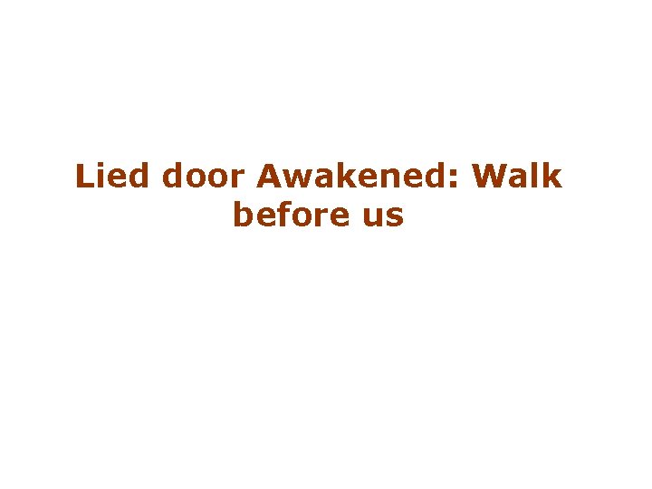 Lied door Awakened: Walk before us 