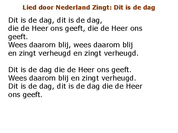 Lied door Nederland Zingt: Dit is de dag, dit is de dag, die de