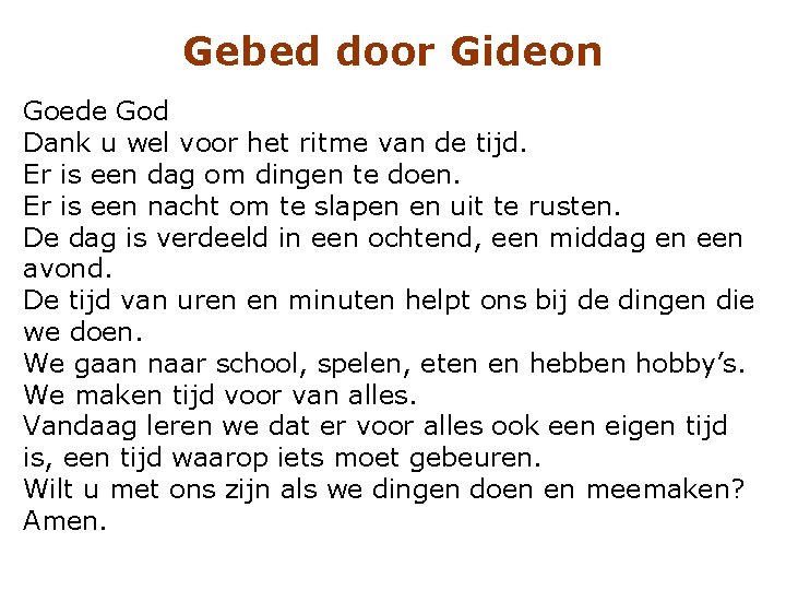 Gebed door Gideon Goede God Dank u wel voor het ritme van de tijd.