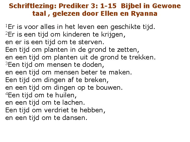 Schriftlezing: Prediker 3: 1 -15 Bijbel in Gewone taal , gelezen door Ellen en