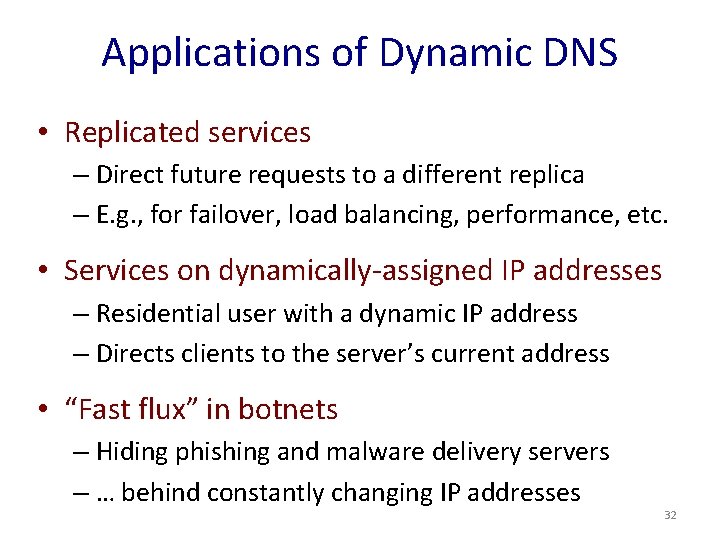 Applications of Dynamic DNS • Replicated services – Direct future requests to a different