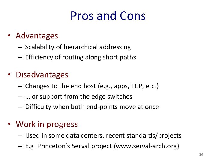Pros and Cons • Advantages – Scalability of hierarchical addressing – Efficiency of routing