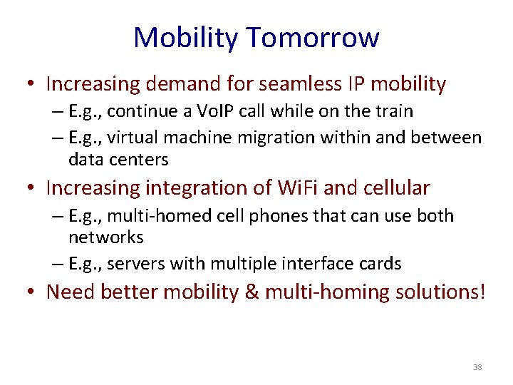 Mobility Tomorrow • Increasing demand for seamless IP mobility – E. g. , continue