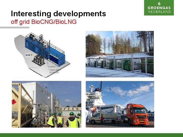 Interesting developments off grid Bio. CNG/Bio. LNG 