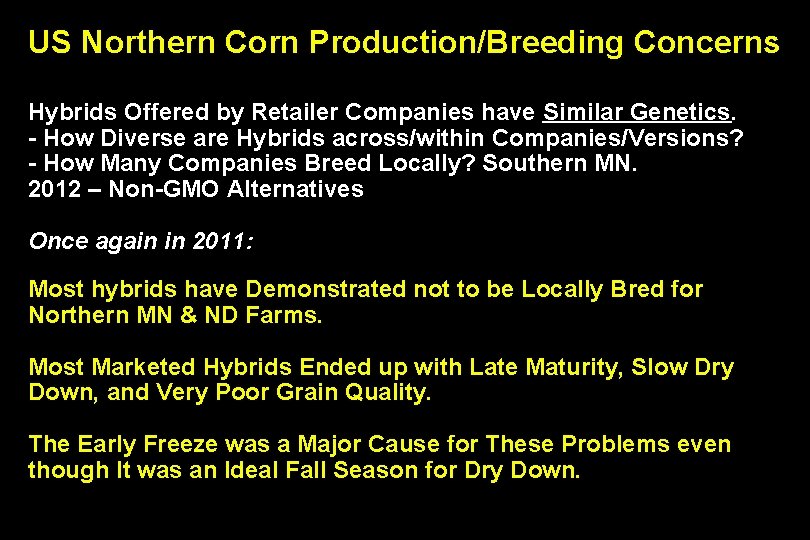 US Northern Corn Production/Breeding Concerns Hybrids Offered by Retailer Companies have Similar Genetics. -