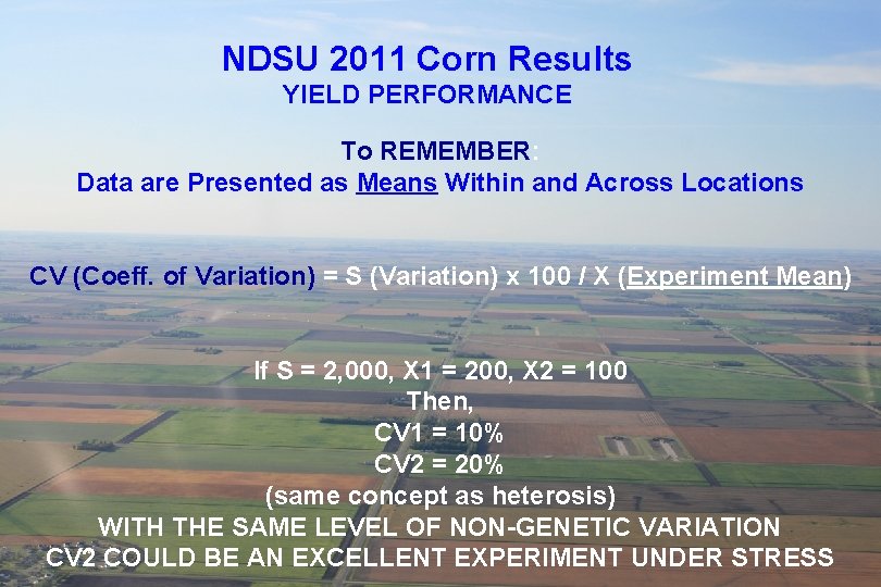 NDSU 2011 Corn Results YIELD PERFORMANCE To REMEMBER: Data are Presented as Means Within