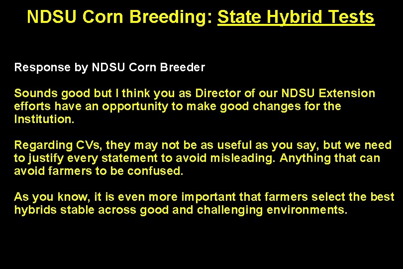 NDSU Corn Breeding: State Hybrid Tests Response by NDSU Corn Breeder Sounds good but