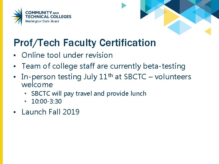Prof/Tech Faculty Certification • Online tool under revision • Team of college staff are
