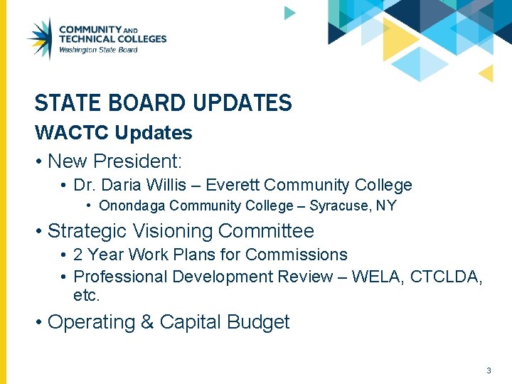 STATE BOARD UPDATES WACTC Updates • New President: • Dr. Daria Willis – Everett