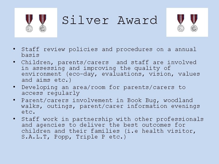 Silver Award • Staff review policies and procedures on a annual basis • Children,