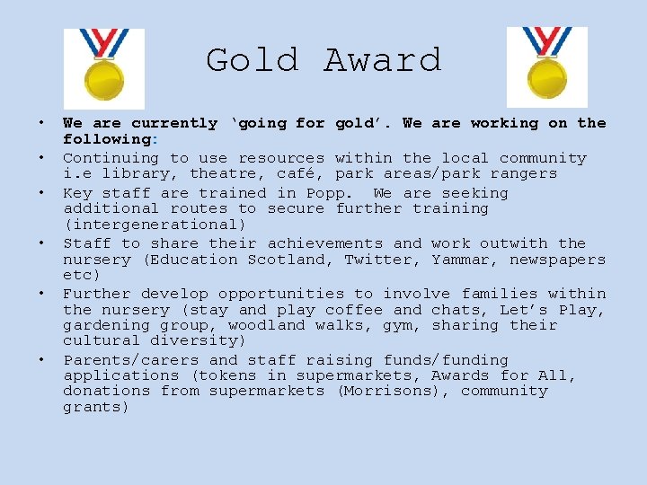 Gold Award • • • We are currently ‘going for gold’. We are working