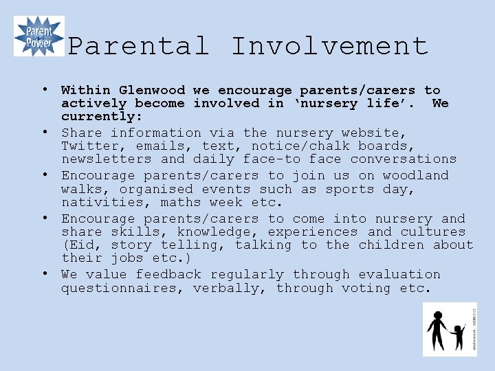 Parental Involvement • Within Glenwood we encourage parents/carers to actively become involved in ‘nursery