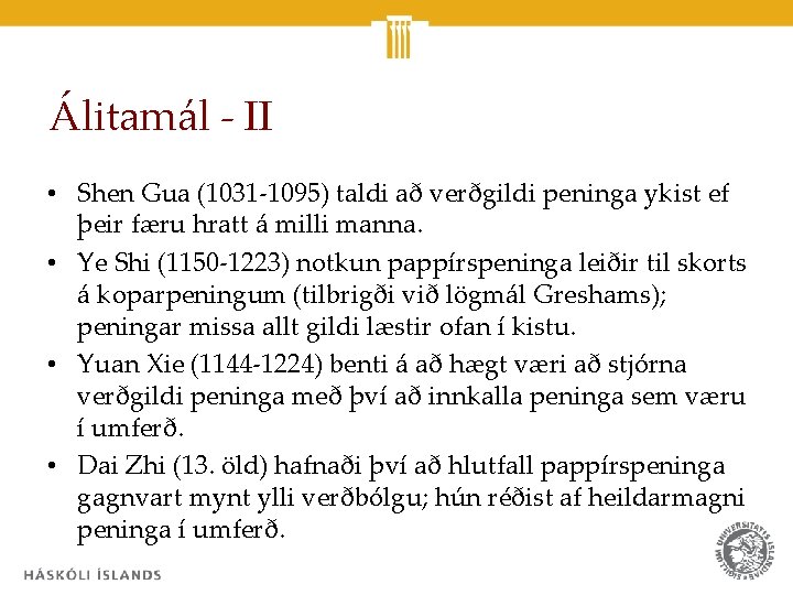Álitamál - II • Shen Gua (1031 -1095) taldi að verðgildi peninga ykist ef