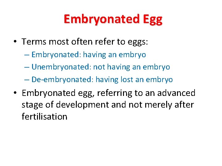 Embryonated Egg • Terms most often refer to eggs: – Embryonated: having an embryo