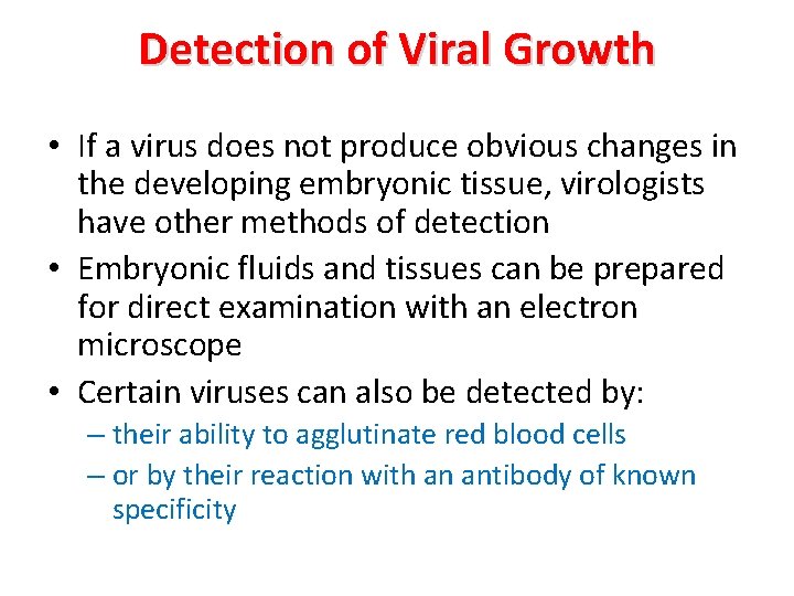 Detection of Viral Growth • If a virus does not produce obvious changes in