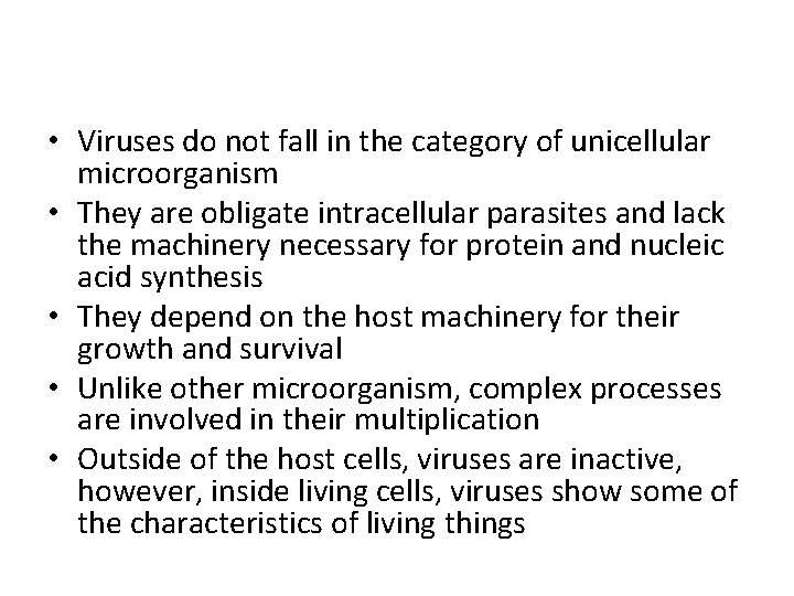  • Viruses do not fall in the category of unicellular microorganism • They