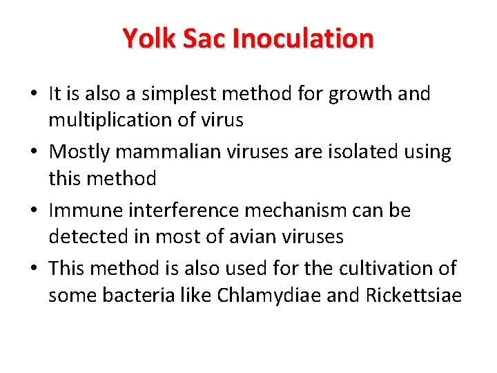 Yolk Sac Inoculation • It is also a simplest method for growth and multiplication