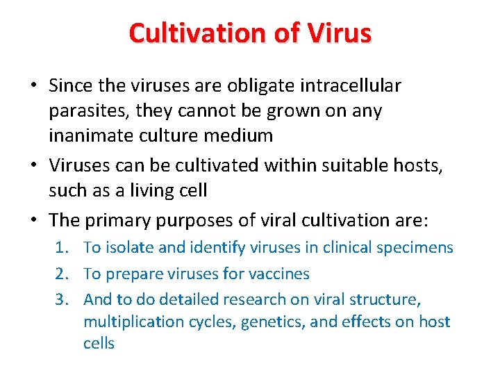 Cultivation of Virus • Since the viruses are obligate intracellular parasites, they cannot be