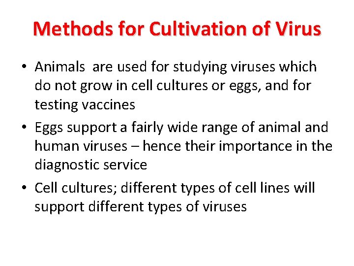 Methods for Cultivation of Virus • Animals are used for studying viruses which do