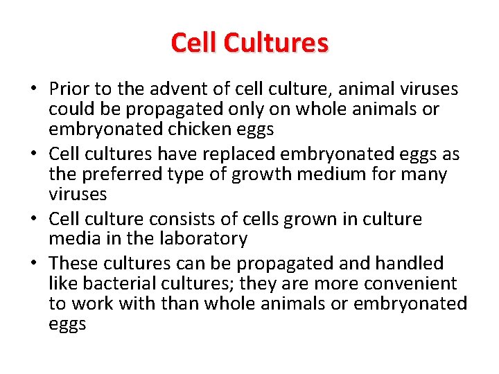 Cell Cultures • Prior to the advent of cell culture, animal viruses could be