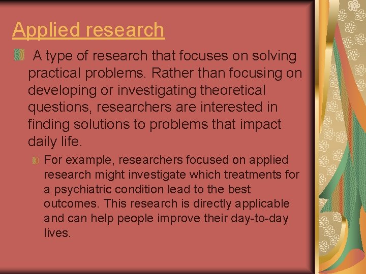 Applied research A type of research that focuses on solving practical problems. Rather than