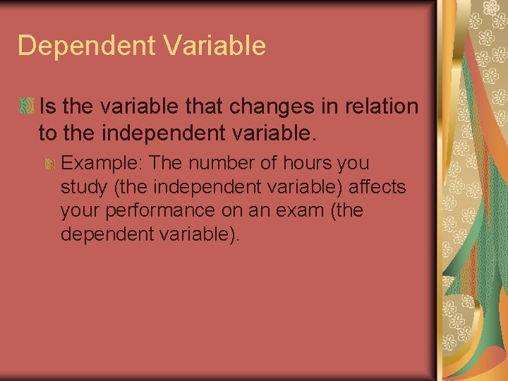 Dependent Variable Is the variable that changes in relation to the independent variable. Example: