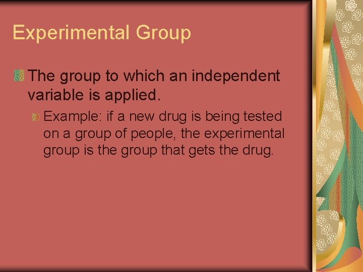 Experimental Group The group to which an independent variable is applied. Example: if a