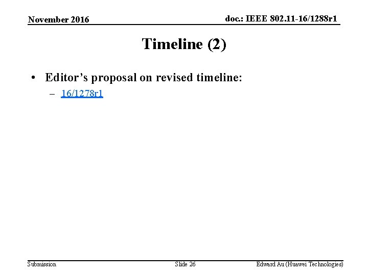 doc. : IEEE 802. 11 -16/1288 r 1 November 2016 Timeline (2) • Editor’s