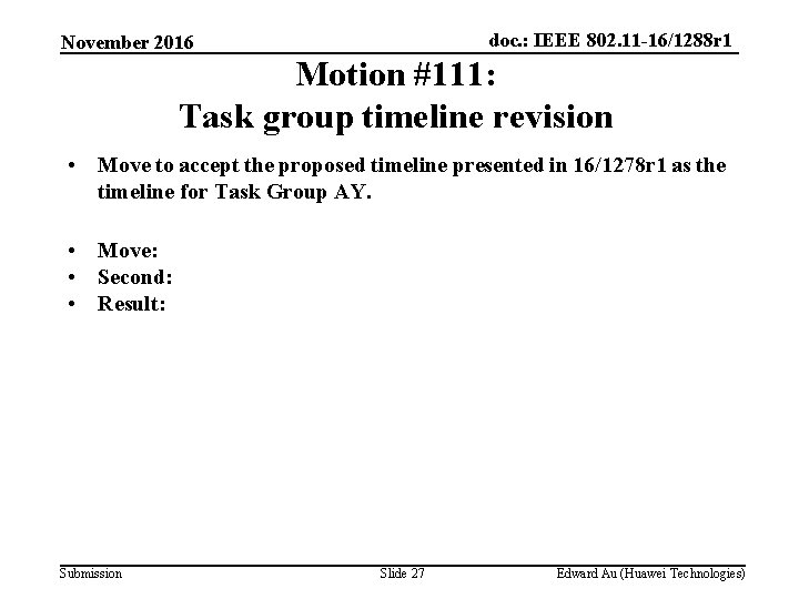 doc. : IEEE 802. 11 -16/1288 r 1 November 2016 Motion #111: Task group