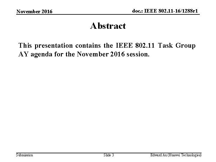 doc. : IEEE 802. 11 -16/1288 r 1 November 2016 Abstract This presentation contains