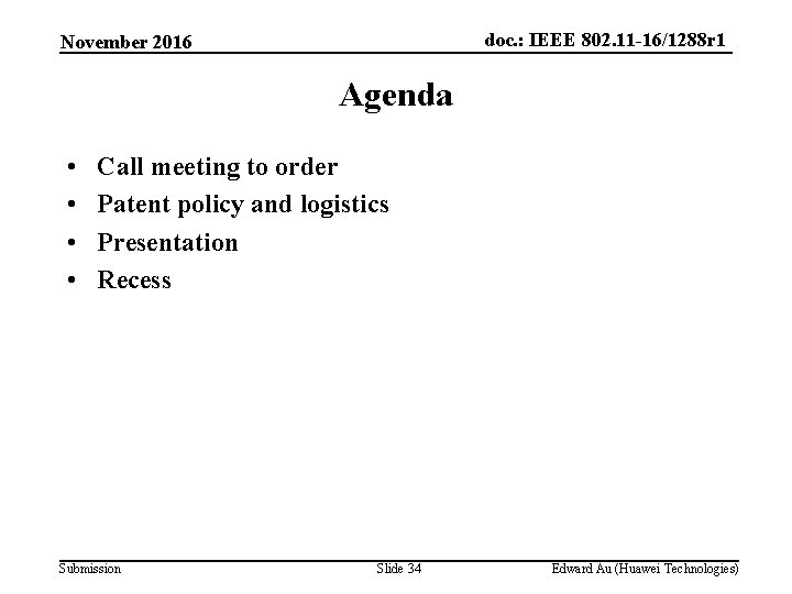 doc. : IEEE 802. 11 -16/1288 r 1 November 2016 Agenda • • Call