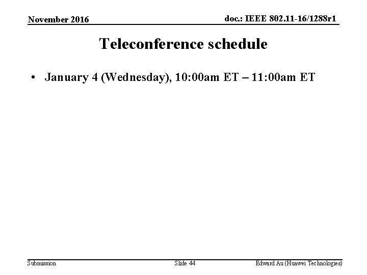 doc. : IEEE 802. 11 -16/1288 r 1 November 2016 Teleconference schedule • January