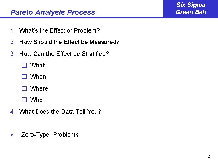 Pareto Analysis Process Six Sigma Green Belt 1. What’s the Effect or Problem? 2.