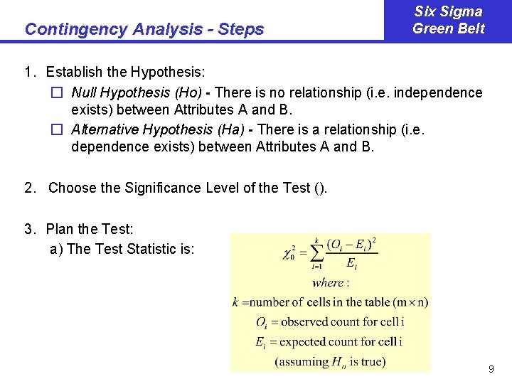 Contingency Analysis - Steps Six Sigma Green Belt 1. Establish the Hypothesis: � Null