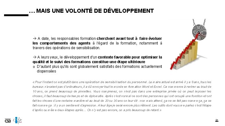 … MAIS UNE VOLONTÉ DE DÉVELOPPEMENT A date, les responsables formation cherchent avant tout