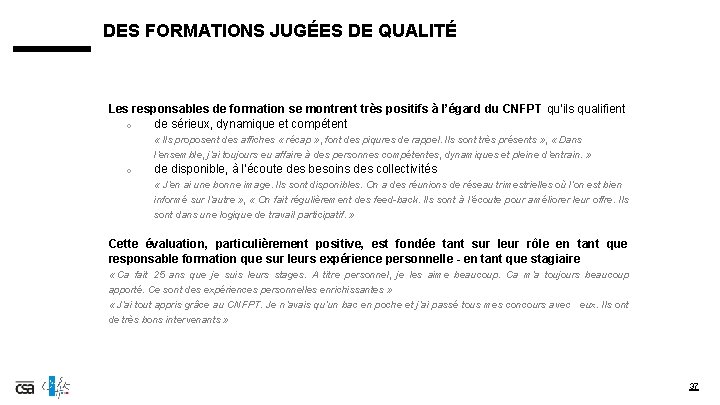 DES FORMATIONS JUGÉES DE QUALITÉ Les responsables de formation se montrent très positifs à