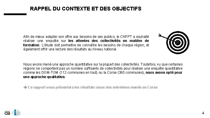 RAPPEL DU CONTEXTE ET DES OBJECTIFS Afin de mieux adapter son offre aux besoins