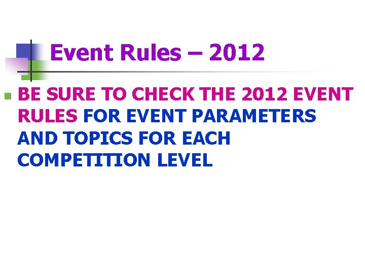 Event Rules – 2012 n BE SURE TO CHECK THE 2012 EVENT RULES FOR