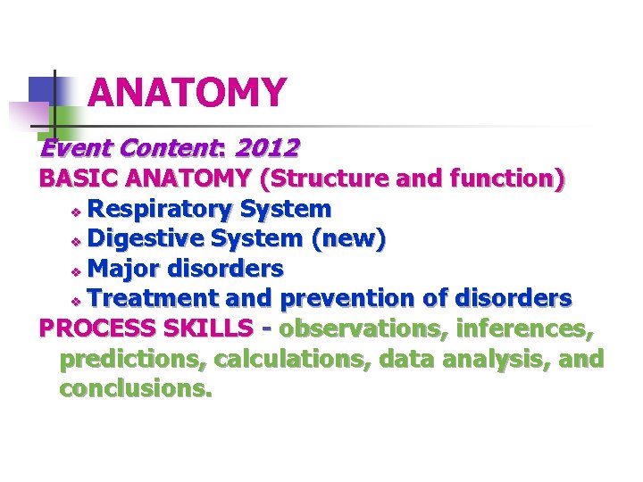 ANATOMY Event Content: 2012 BASIC ANATOMY (Structure and function) v Respiratory System v Digestive