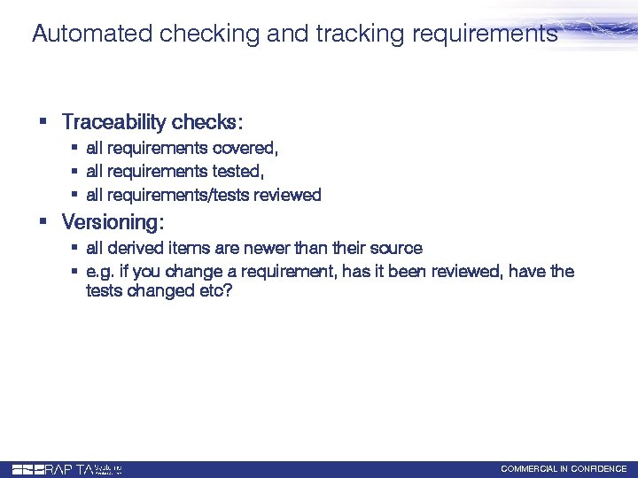 Automated checking and tracking requirements § Traceability checks: § all requirements covered, § all