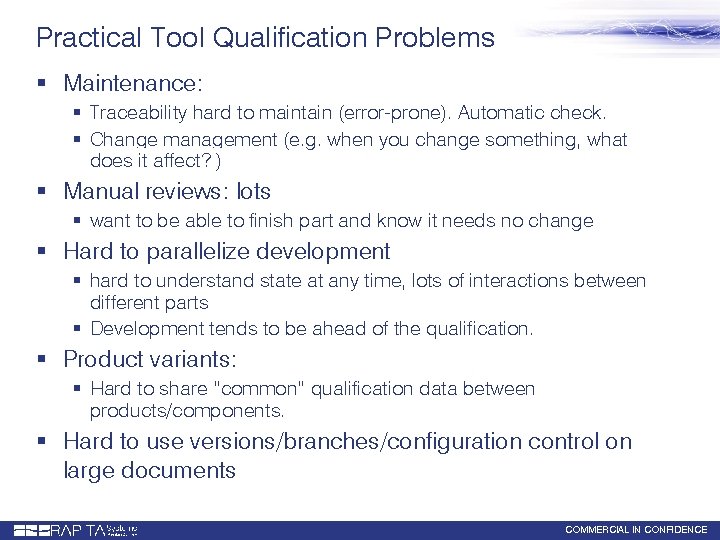 Practical Tool Qualification Problems § Maintenance: § Traceability hard to maintain (error-prone). Automatic check.