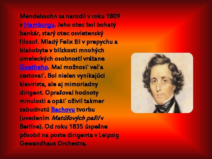 Mendelssohn sa narodil v roku 1809 v Hamburgu. Jeho otec bol bohatý bankár, starý