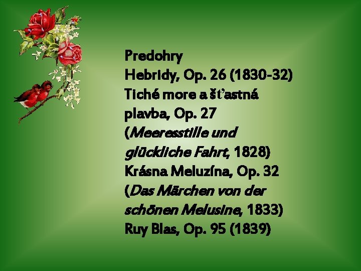 Predohry Hebridy, Op. 26 (1830 -32) Tiché more a šťastná plavba, Op. 27 (Meeresstille