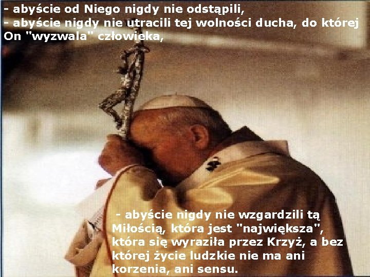 - abyście od Niego nigdy nie odstąpili, - abyście nigdy nie utracili tej wolności